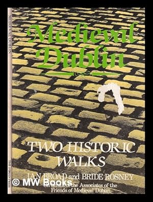 Bild des Verkufers fr Medieval Dublin : two historic walks / Ian Broad and Bride Rosney on behalf of the Associates of the Friends of Medieval Dublin zum Verkauf von MW Books Ltd.