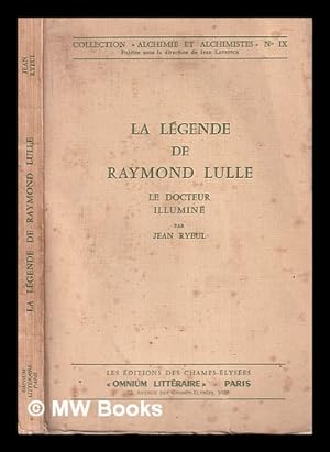Seller image for La lgende de Raymond Lulle : le docteur illumin / par Jean Ryeul for sale by MW Books Ltd.