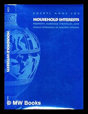 Bild des Verkufers fr Household interests : property, marriage strategies, and family dynamics in ancient Athens zum Verkauf von MW Books Ltd.