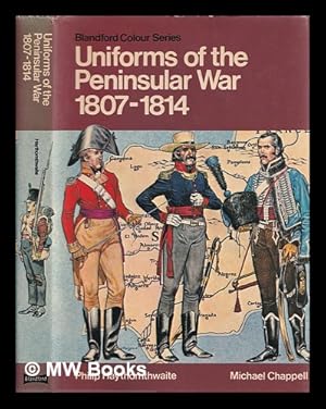 Bild des Verkufers fr Uniforms of the Peninsular War in colour, 1807-1814 / Philip J. Haythornthwaite ; illustrated by Michael Chappell zum Verkauf von MW Books Ltd.