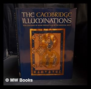 Seller image for The Cambridge illuminations : ten centuries of book production in the Medieval west / edited by Paul Binski & Stella Panayotova for sale by MW Books Ltd.