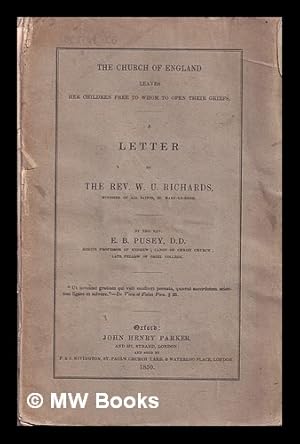 Imagen del vendedor de The Church of England leaves her children free to whom to open their griefs : a letter to the Rev. W.U. Richards, minister of All Saints, St. Mary-Le-Bone / E.B. Pusey a la venta por MW Books Ltd.