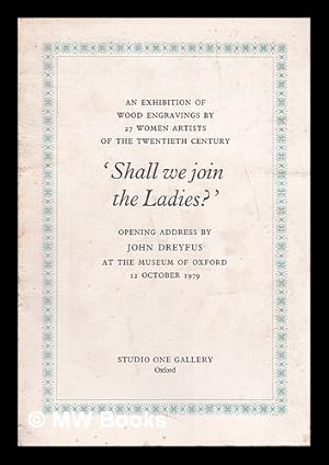Image du vendeur pour 'Shall we join the ladies?' : opening address by John Dreyfus at the Museum of Oxford, 12 October 1979 mis en vente par MW Books Ltd.