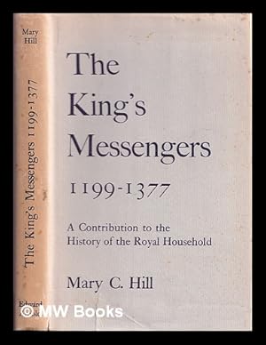 Seller image for The King's messengers, 1199-1377 : a contribution to the history of the royal household for sale by MW Books Ltd.