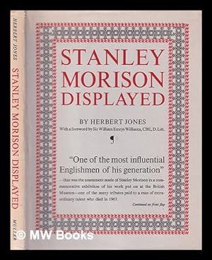 Seller image for Stanley Morison displayed : an examination of his early typographic work / by Herbert Jones ; foreword by William Emrys Williams for sale by MW Books Ltd.