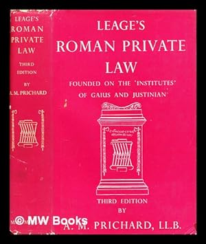 Seller image for Leage's Roman private law, founded on the Institutes of Gaius and Justinian / Third edition by A. M. Prichard for sale by MW Books Ltd.