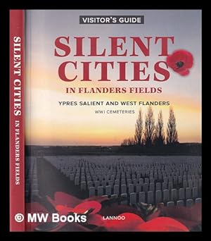 Seller image for Silent cities in Flanders Fields : Ypres Salient & West Flanders World War 1 cemeteries / Wayne Evans, Pierre Vandervelden, Luc Corremans for sale by MW Books Ltd.