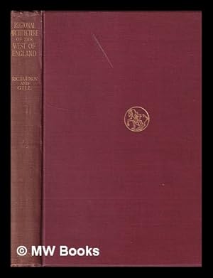 Seller image for Regional architecture of the West of England / A. E. Richardson and and C. Lovett Gill for sale by MW Books Ltd.