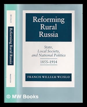 Seller image for Reforming Rural Russia : State, Local Society, and National Politics, 1855-1914 for sale by MW Books Ltd.