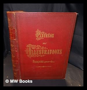 Image du vendeur pour Panthon des illustrations franaises au XIXe siecle : comprenant un portrait, une biographie et un autographe de chacun des hommes les plus marquants dans l'administration - les arts - l'arme - le barreau - le clerge - l'industrie - les lettres - la magistrature - la politique - les sciences - etc., etc. / publi sous la direction de Victor Frond mis en vente par MW Books Ltd.