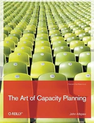 Seller image for The Art of Capacity Planning: Being Ready for the Big Growth Spurt for sale by WeBuyBooks