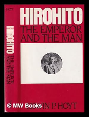 Seller image for Hirohito : the emperor and the man / Edwin P. Hoyt for sale by MW Books Ltd.