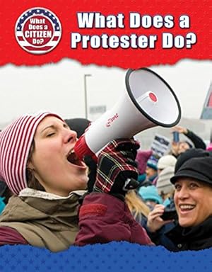 Bild des Verkufers fr What Does a Protester Do? (What Does a Citizen Do?) zum Verkauf von WeBuyBooks