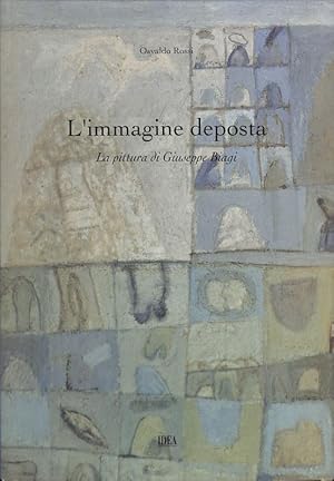 Seller image for L'immagine deposta. La pittura di Giuseppe Biagi for sale by FolignoLibri
