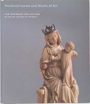 Imagen del vendedor de Medieval Ivories and Works of Art. The Thomson Collection at the Art Gallery of Ontario a la venta por FolignoLibri
