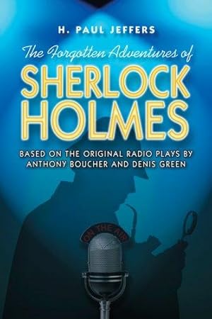 Imagen del vendedor de The Forgotten Adventures of Sherlock Holmes: Based on the Original Radio Plays by Anthony Boucher and Denis Green a la venta por WeBuyBooks