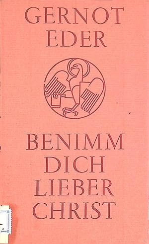 Seller image for Benimm dich, lieber Christ!. Christ heute : Reihe 4 ; Bdch. 4 for sale by books4less (Versandantiquariat Petra Gros GmbH & Co. KG)
