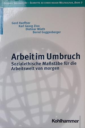 Immagine del venditore per Arbeit im Umbruch : sozialethische Mastbe fr die Arbeitswelt von morgen. Globale Solidaritt - Schritte zu einer neuen Weltkultur ; Bd. 3 venduto da books4less (Versandantiquariat Petra Gros GmbH & Co. KG)