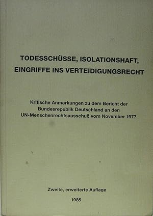 Bild des Verkufers fr Todesschsse, Isolationshaft, Eingriffe ins Verteidigungsrecht. Kritische Anmerkungen zu dem Bericht der Bundesrepublik Deutschland an den UN-Menschenrechtsausschu vom November 1977. zum Verkauf von Rotes Antiquariat