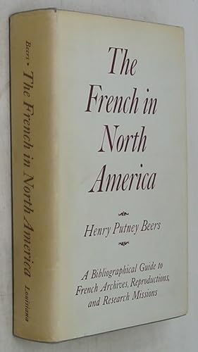 Bild des Verkufers fr The French in North America: A Bibliographical Guide to French Archives, Reproductions, and Research Missions zum Verkauf von Powell's Bookstores Chicago, ABAA