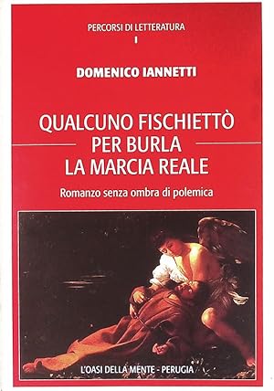 Seller image for Qualcuno fischiett per burla la marcia reale. Romanzo senza ombra di polemica for sale by FolignoLibri