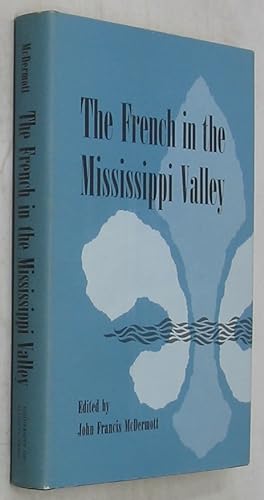 Bild des Verkufers fr The French in the Mississippi Valley zum Verkauf von Powell's Bookstores Chicago, ABAA