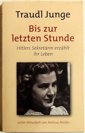 Seller image for Bis zur letzten Stunde; Hitlers Sekretrin erzhlt ihr Leben for sale by Peter-Sodann-Bibliothek eG