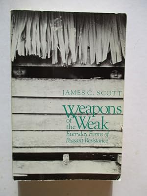 Bild des Verkufers fr Weapons of the Weak Everyday Forms of Peasant Resistance zum Verkauf von GREENSLEEVES BOOKS