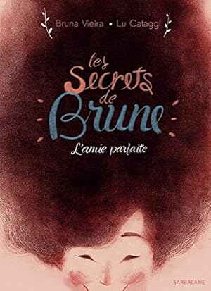 Immagine del venditore per Les Secrets de Brune: L'AMIE PARFAITE venduto da Dmons et Merveilles