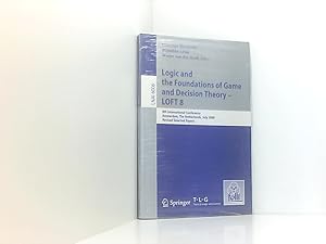 Seller image for Logic and the Foundations of Game and Decision Theory - LOFT 8: 8th International Conference, Amsterdam, The Netherlands, July 3-5, 2008, Revised . Notes in Computer Science, 6006, Band 6006) 8th international conference ; revised selected papers for sale by Book Broker