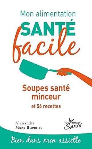 Imagen del vendedor de Mon alimentation-sant facile : Soupes sant minceur: et 56 recettes a la venta por Dmons et Merveilles