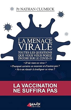 Image du vendeur pour La menace virale: Toutes les questions que vous vous posez encore sur le Covid-19 mis en vente par Dmons et Merveilles