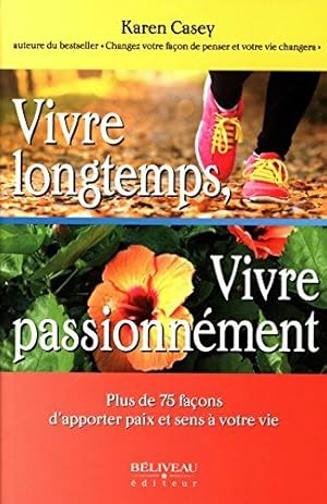 Immagine del venditore per Vivre longtemps Vivre passionnment - Plus de 75 faons d'apporter paix et sens  votre vie venduto da Dmons et Merveilles