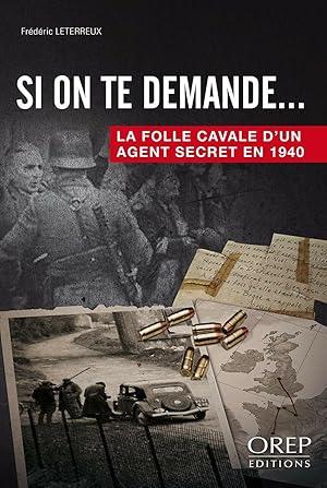 Image du vendeur pour Si on te demande: La folle cavale d'un agent secret en 1940 mis en vente par Dmons et Merveilles