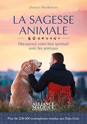 Image du vendeur pour La sagesse animale - Dcouvrez votre lien spirituel avec les animaux mis en vente par Dmons et Merveilles