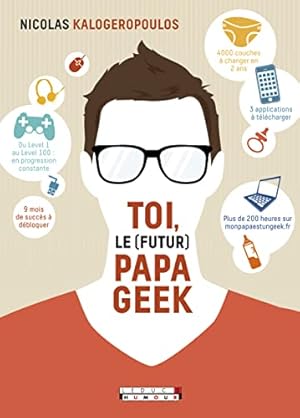 Image du vendeur pour Toi le (futur) papa geek mis en vente par Dmons et Merveilles