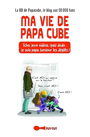 Image du vendeur pour Ma vie de Papa Cube: Echo jeux vidos (pas) dodo : je suis papa bonjour les dgats mis en vente par Dmons et Merveilles