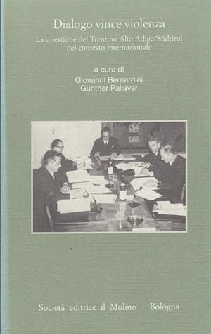 Bild des Verkufers fr Dialogo vince violenza. La questione del Trentino-Alto Adige/Sdtirol nel contesto iternazionale zum Verkauf von Arca dei libri di Lorenzo Casi