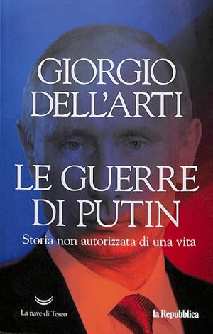 Image du vendeur pour Le guerre di Putin. Storia non autorizzata di una vita mis en vente par FolignoLibri