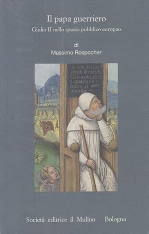 Seller image for Il papa guerriero. Giulio II nello spazio pubblico europeo for sale by Arca dei libri di Lorenzo Casi