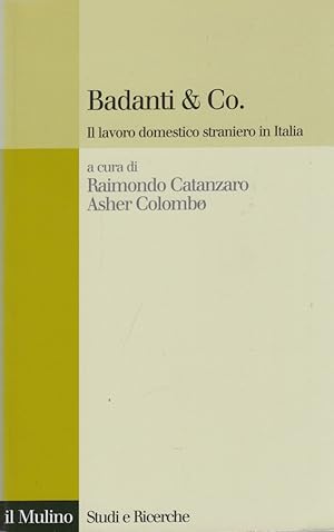 Image du vendeur pour Badanti & Co. Il lavoro domestico straniero in Italia mis en vente par Arca dei libri di Lorenzo Casi