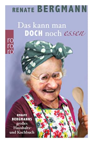 Bild des Verkufers fr Das kann man doch noch essen: Renate Bergmanns groes Haushalts- und Kochbuch zum Verkauf von Gerald Wollermann