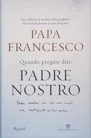Seller image for Quando pregate dite Padre nostro for sale by FolignoLibri