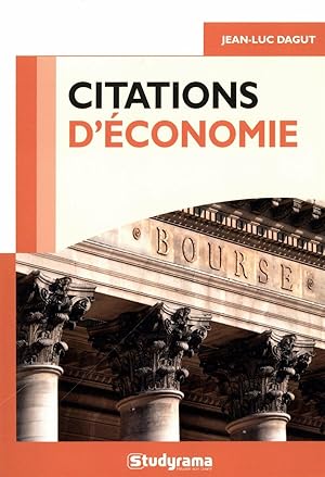 Citations économie: 400 citations classées en 13 grands thèmes et 68 problématiques plus de 100 a...