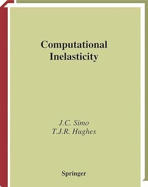 Bild des Verkufers fr Computational Inelasticity (Interdisciplinary Applied Mathematics, 7, Band 7) zum Verkauf von Studibuch