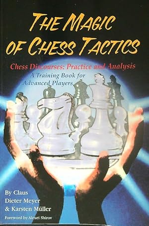 Image du vendeur pour The Magic of Chess Tactics. Chess Discourses : Practice and Analysis mis en vente par Miliardi di Parole