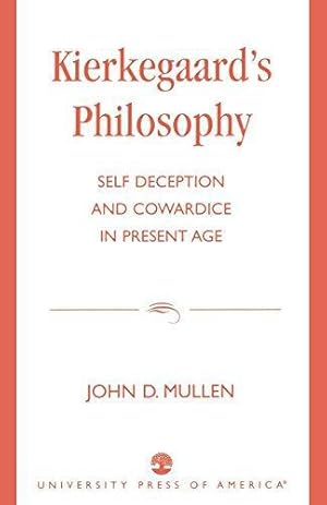 Bild des Verkufers fr Kierkegaard's Philosophy: Self Deception and Cowardice in the Present Age zum Verkauf von WeBuyBooks