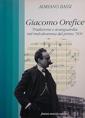 Seller image for Giacomo Orefice. tradizione e avanguardia nel melodramma del primo '900 for sale by FolignoLibri