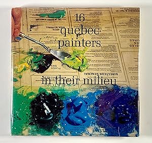 16 Quebec Painters In Their Milieu