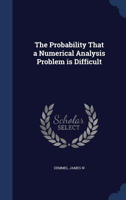 Seller image for The Probability That a Numerical Analysis Problem is Difficult for sale by moluna